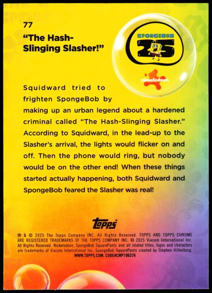 2025 Topps SpongeBob 25th #77 The Hash-Slinging Slasher! /75