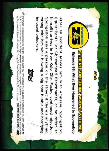 Topps Chrome SpongeBob 25th #GO-8 Is There Something Wrong With Me? Gross Out