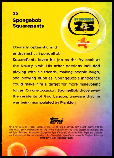 2025 Topps Chrome SpongeBob 25th Anniversary #25 SpongeBob SquarePants