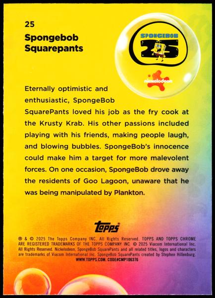 2025 Topps Chrome SpongeBob 25th Anniversary #25 SpongeBob SquarePants