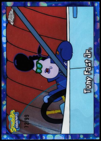 2025 Topps Chrome SpongeBob 25th Anniversary #153 Tony Fast Jr. 72/99