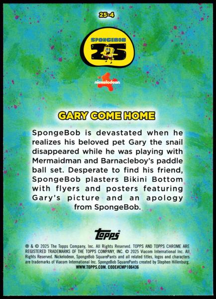2025 Topps Chrome SpongeBob 25th Anniversary #25-4 Gary Come Home 25th Anniversary