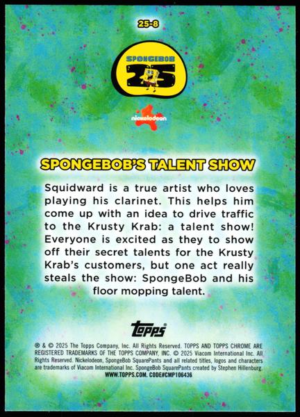 2025 Topps Chrome SpongeBob 25th Anniversary #25-8 SpongeBob's talent show