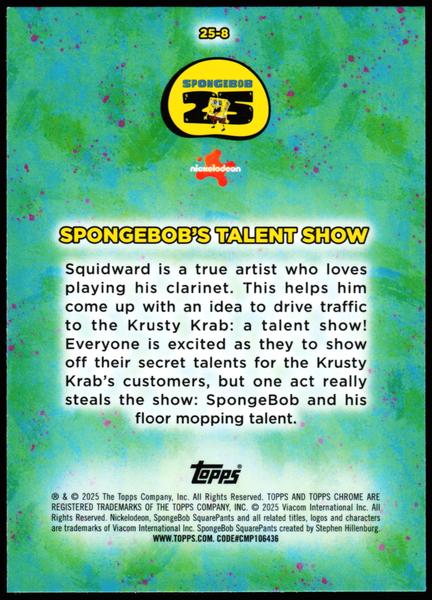 2025 Topps Chrome SpongeBob 25th Anniversary #25-8 SpongeBob's Talent Show