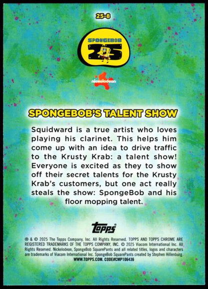 2025 Topps Chrome SpongeBob 25th Anniversary #25-8 SpongeBob's Talent Show
