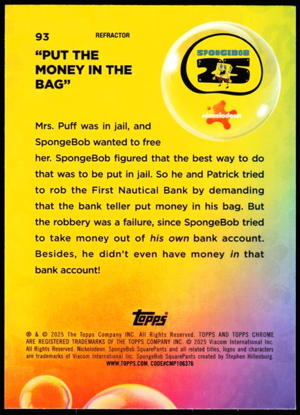 2025 Topps Chrome SpongeBob 25th Refractor #93 Put the Money in the Bag