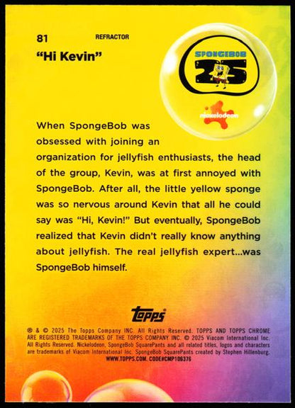 2025 Topps Chrome SpongeBob 25th Anniversary #81 Hi Kevin Refractor