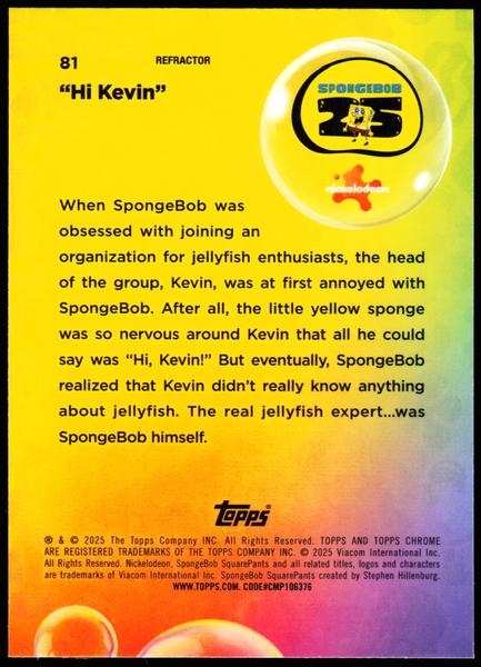 2025 Topps Chrome SpongeBob 25th Anniversary #81 Hi Kevin Refractor